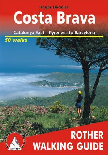 Costa Brava: The Finest Valley and Mountain Walks - ROTH.E4833(Rother Walking Guides - Europe)