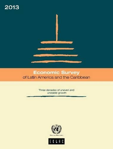 Economic Survey of Latin America and the Caribbean 2013: Three Decades of Uneven and Unstable Growth