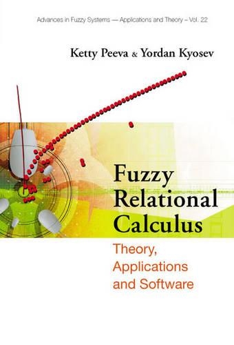 Fuzzy Relational Calculus: Theory, Applications and Software (with CD-Rom)