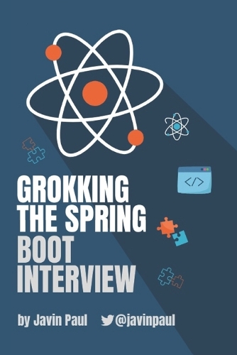 Grokking The Spring Boot Interview: (3 Grokking the Java and Spring Developer Interview)