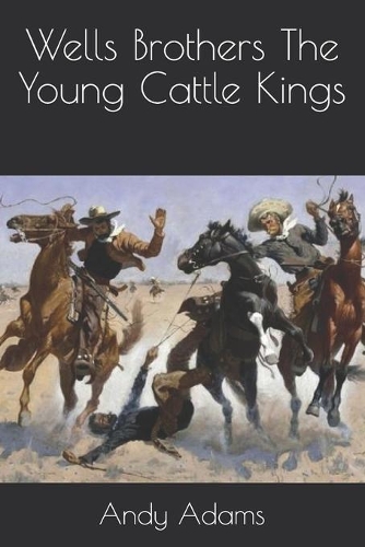 Wells Brothers The Young Cattle Kings