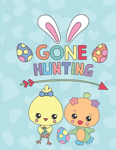 Gone Hunting: Easter Coloring Book;Coloring book Fun Egg Hunt, For Boys and Girls ages 1-4, Easter Gift For 2021