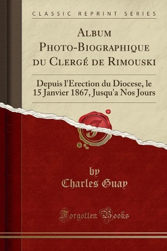 Album Photo-Biographique Du Clergé de Rimouski