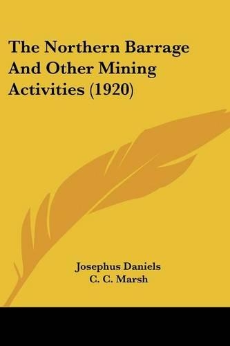 The Northern Barrage And Other Mining Activities (1920)