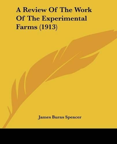 A Review Of The Work Of The Experimental Farms (1913)