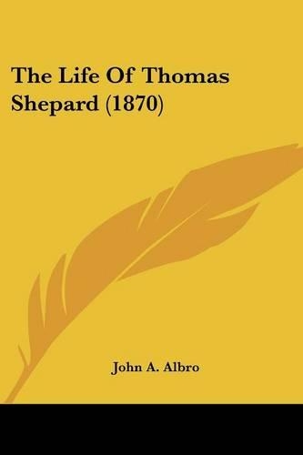 The Life Of Thomas Shepard (1870)