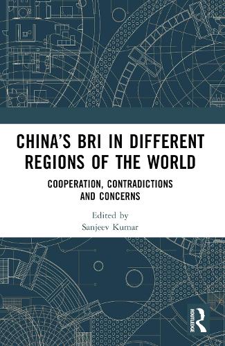 China’s BRI in Different Regions of the World: Cooperation, Contradictions and Concerns