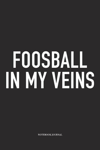 Foosball In My Veins