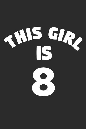 This Girl Is 8