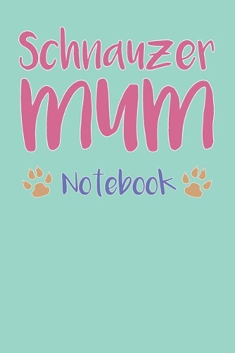 Schnauzer Mum Composition Notebook of Dog Mum Journal