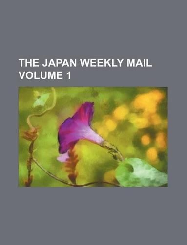 The Japan Weekly Mail Volume 1