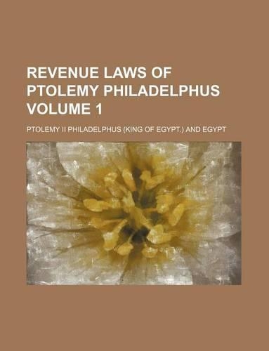 Revenue Laws of Ptolemy Philadelphus Volume 1