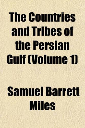 The Countries and Tribes of the Persian Gulf (Volume 1)