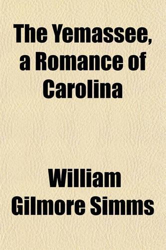 The Yemassee, a Romance of Carolina
