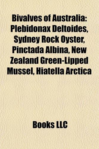 Bivalves of Australia: Plebidonax Deltoides, Sydney Rock Oyster, Pinctada Albina, New Zealand Green-Lipped Mussel, Hiatella Arctica(English)