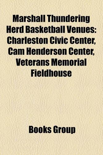 Marshall Thundering Herd Basketball Venues: Charleston Civic Center, CAM Henderson Center, Veterans Memorial Fieldhouse(English)
