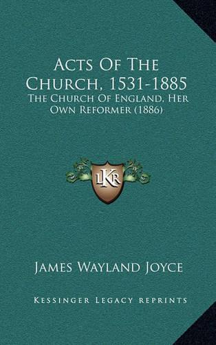 Acts of the Church, 1531-1885