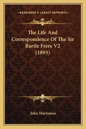 The Life And Correspondence Of The Sir Bartle Frere V2 (1895)