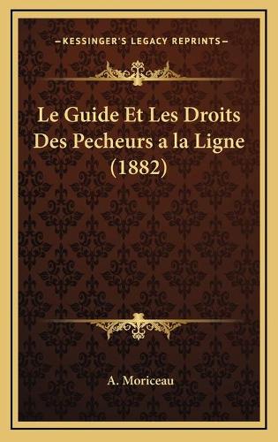 Le Guide Et Les Droits Des Pecheurs a la Ligne (1882)