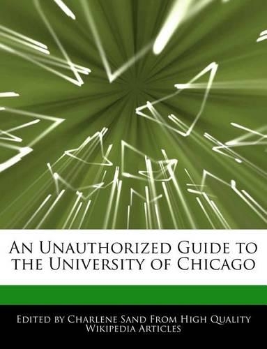 An Unauthorized Guide to the University of Chicago: (English)