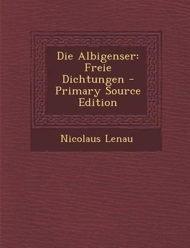 Die Albigenser: Freie Dichtungen
