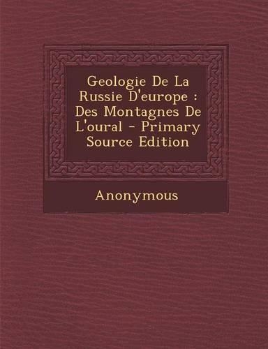 Geologie de La Russie D'Europe: Des Montagnes de L'Oural - Primary Source Edition(French)