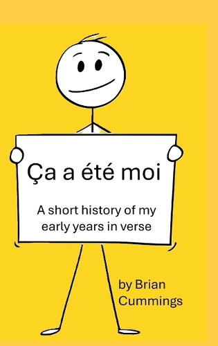 Ça a été moi: A short history of my early years in verse