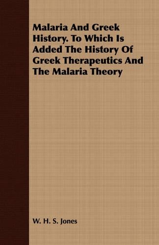 Malaria And Greek History. To Which Is Added The History Of Greek Therapeutics And The Malaria Theory