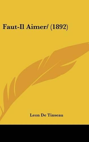 Faut-Il Aimer/ (1892)