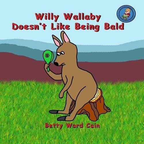 Willy Wallaby Doesn't Like Being Bald: (English)
