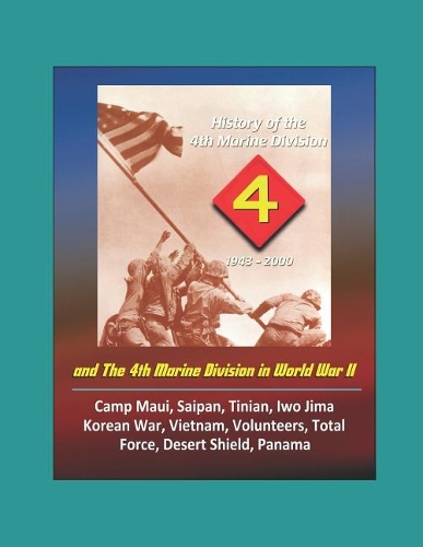 History of the 4th Marine Division - 1943-2000 and The 4th Marine Division in World War II