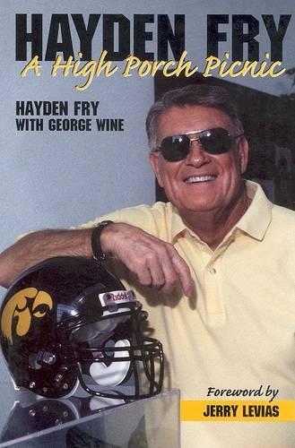 Hayden Fry: A High Porch Picnic