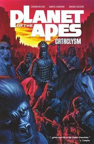 Planet of the Apes: Cataclysm Vol. 1