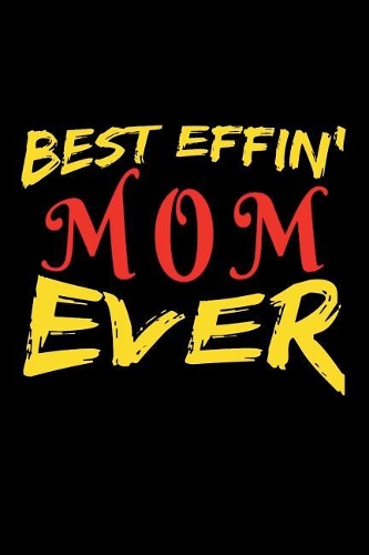 Best Effin' Mom Ever