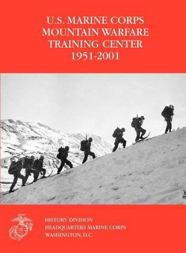 The U.S. Marine Corps Mountain Warfare Training Center 1951-2001