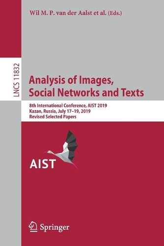 Analysis of Images, Social Networks and Texts: 8th International Conference, AIST 2019, Kazan, Russia, July 17–19, 2019, Revised Selected Papers(11832 Lecture Notes in Computer Science)