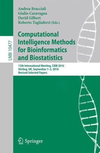 Computational Intelligence Methods for Bioinformatics and Biostatistics: 13th International Meeting, CIBB 2016, Stirling, UK, September 1-3, 2016, Revised Selected Papers(10477 Lecture Notes in Computer Science)