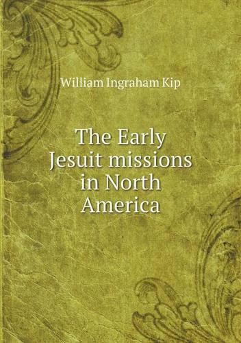 The Early Jesuit missions in North America: (English)