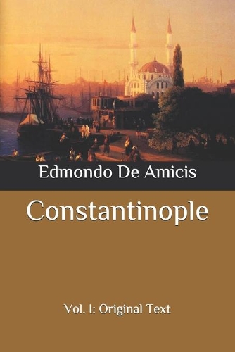 Constantinople: Vol. I: Original Text