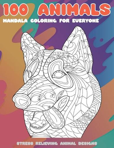 Mandala Coloring for Everyone - 100 Animals - Stress Relieving Animal Designs