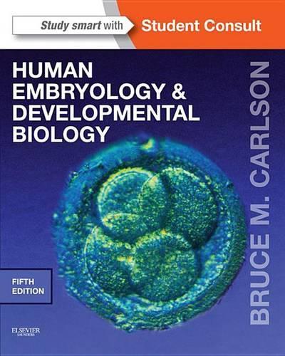 Human Embryology and Developmental Biology: With Student Consult Online Access