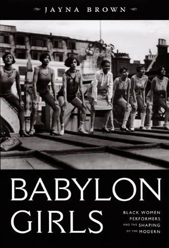 Babylon Girls: Black Women Performers and the Shaping of the Modern(English)