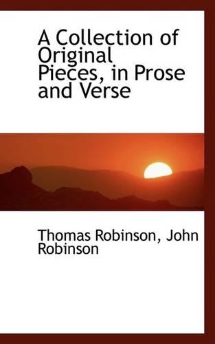A Collection of Original Pieces, in Prose and Verse