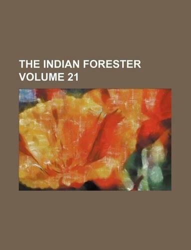 The Indian Forester Volume 21: (English)
