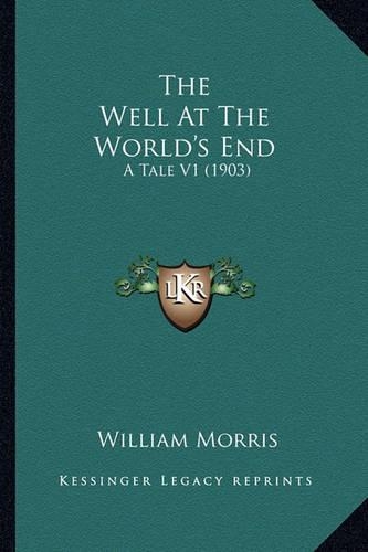The Well At The World's End: A Tale V1 (1903)(English)
