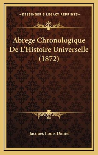 Abrege Chronologique De L'Histoire Universelle (1872)