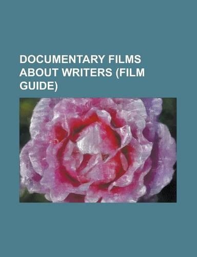 Documentary Films about Writers (Film Guide)