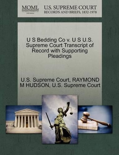 U S Bedding Co V. U S U.S. Supreme Court Transcript of Record with Supporting Pleadings