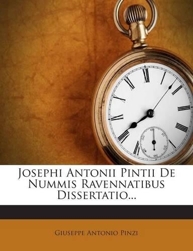 Josephi Antonii Pintii de Nummis Ravennatibus Dissertatio...