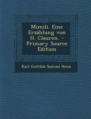 MIMILI. Eine Erzahlung Von H. Clauren.: (German)